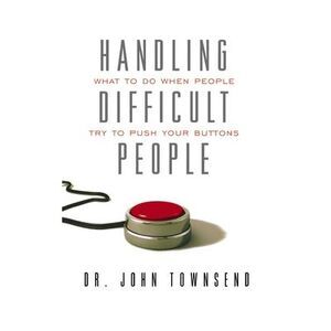 Handling Difficult People: What to Do When People Try to Push Your Buttons -- Jo